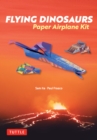 Flying Dinosaurs Paper Airplane Kit : 36 Airplanes in 12 Different Designs! - eBook
