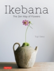 Ikebana: The Zen Way of Flowers - eBook