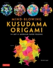 Mind-Blowing Kusudama Origami : The Art of Modular Paper Folding - eBook