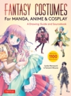 Fantasy Costumes for Manga, Anime & Cosplay : A Drawing Guide and Sourcebook (With over 1100 color illustrations) - eBook