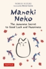 Maneki Neko : The Japanese Secret to Good Luck and Happiness - eBook