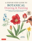Step-by-Step Guide to Botanical Drawing & Painting : Create Realistic Pencil and Watercolor Illustrations of Flowers, Fruits, Plants and More! (With Over 800 illustrations) - eBook