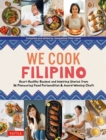 We Cook Filipino : Heart-Healthy Recipes and Inspiring Stories from 36 Filipino Food Personalities and Award-Winning Chefs - eBook