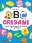 ABC Origami : Learn Your Alphabet and Numbers Through Origami! (80 Cute & Easy Paper Models!) - eBook