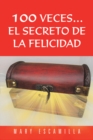 100 Veces...El Secreto De La Felicidad - eBook