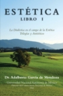 Estetica Libro I : La Dialectica En El Campo De La Estetica Trilogias Y Antiteticos - eBook