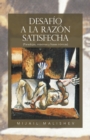 Desafio a La Razon Satisfecha : (Paradojas, Maximas Y Frases Ironicas) - eBook