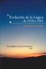 La Evolucion De La Logica De 1910 a 1961 : Resena Historica De La Logica - eBook