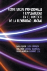 Competencias Profesionales Y Empleabilidad En El Contexto De La Flexibilidad Laboral - eBook