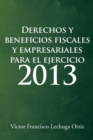 Derechos Y Beneficios Fiscales Y Empresariales Para El Ejercicio 2013 - eBook
