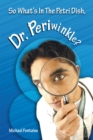 So What's in the Petri Dish, Dr. Periwinkle? - eBook