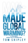 Man-Made Global Warming? : It's Foolishness in Words That All Can Understand - eBook