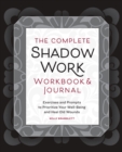 The Complete Shadow Work Workbook & Journal : Exercises and Prompts to Prioritize Your Well-Being and Heal Old Wounds - Book