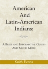 American and Latin-American Indians: : A Brief and Informative Guide-And Much More - eBook