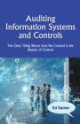 Auditing Information Systems and Controls : The Only Thing Worse Than No Control Is the Illusion of Control - eBook