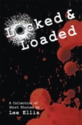 Locked & Loaded : A Collection of Short Stories - eBook