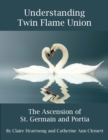 Understanding Twin Flame Union: The Ascension of St. Germain and Portia - eBook