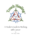 Touch Healing: A Healer's Guide to Working with Cancer - eBook