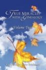 True Miracles with Genealogy: Volume Two - eBook