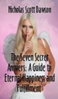 Seven Secret Answers: A Guide to Happiness and Fulfillment - eBook