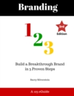 Branding 123: Build a Breakthrough Brand in 3 Proven Steps - Third Edition - eBook