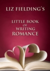 Liz Fielding's Little Book of Writing Romance - eBook