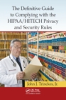 The Definitive Guide to Complying with the HIPAA/HITECH Privacy and Security Rules - eBook