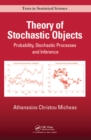 Theory of Stochastic Objects : Probability, Stochastic Processes and Inference - eBook