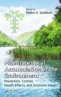 Pharmaceutical Accumulation in the Environment : Prevention, Control, Health Effects, and Economic Impact - eBook