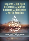 Impacts of Oil Spill Disasters on Marine Habitats and Fisheries in North America - eBook