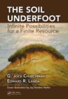 The Soil Underfoot : Infinite Possibilities for a Finite Resource - eBook