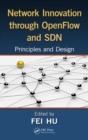 Network Innovation through OpenFlow and SDN : Principles and Design - eBook