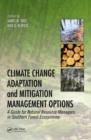 Climate Change Adaptation and Mitigation Management Options : A Guide for Natural Resource Managers in Southern Forest Ecosystems - eBook