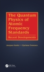 The Quantum Physics of Atomic Frequency Standards : Recent Developments - eBook