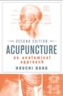 Acupuncture : An Anatomical Approach, Second Edition - eBook
