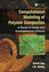Computational Modeling of Polymer Composites : A Study of Creep and Environmental Effects - eBook