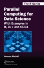 Parallel Computing for Data Science : With Examples in R, C++ and CUDA - eBook
