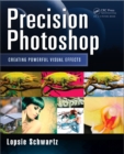 Precision Photoshop : Creating Powerful Visual Effects - eBook