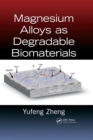 Magnesium Alloys as Degradable Biomaterials - eBook