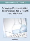 Emerging Communication Technologies for E-Health and Medicine - eBook