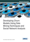Developing Churn Models Using Data Mining Techniques and Social Network Analysis - eBook