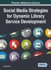 Social Media Strategies for Dynamic Library Service Development - eBook
