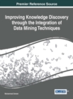 Improving Knowledge Discovery through the Integration of Data Mining Techniques - eBook