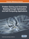 Problem Solving and Uncertainty Modeling through Optimization and Soft Computing Applications - eBook
