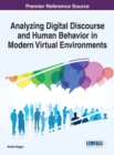 Analyzing Digital Discourse and Human Behavior in Modern Virtual Environments - eBook