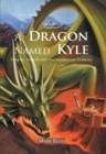 A Dragon Named Kyle : Dragons, Wizards and Other Troublesome Creatures. - eBook
