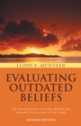 Evaluating Outdated Beliefs : The Transformation of Archaic Beliefs into Updated Consciousness of the Future - eBook