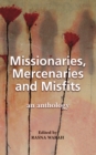 Missionaries, Mercenaries and Misfits : An Anthology - eBook