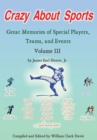 Crazy About Sports: Volume Iii : Great Memories of Special Players, Teams and Events - eBook
