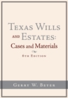 Texas Wills and Estates : Cases and Materials (6Th Edition) - eBook